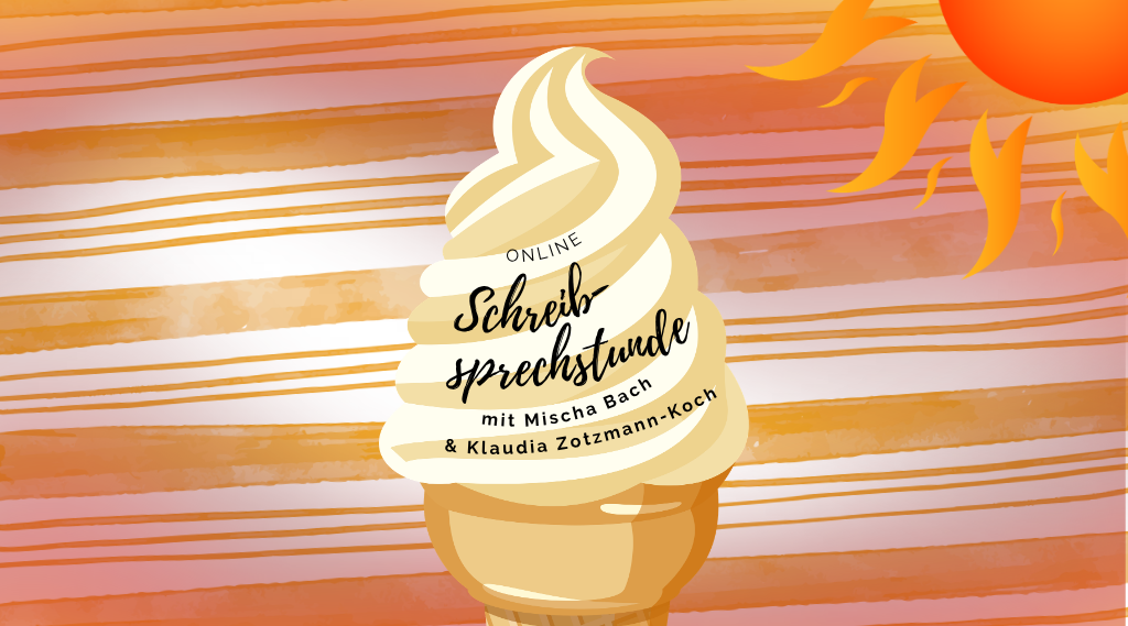 Grafik einer Tüte Softeis mit dem Text: "Online Schreib-Sprechstunde mit Mischa Bach und Klaudia Zotzmann-Koch"